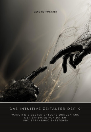 Zeno Hoffmeister: Das intuitive Zeitalter der KI