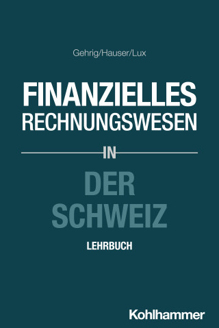 Marco Gehrig, Marcus Hauser, Wilfried Lux: Finanzielles Rechnungswesen in der Schweiz