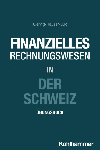 Marco Gehrig, Marcus Hauser, Wilfried Lux: Finanzielles Rechnungswesen in der Schweiz