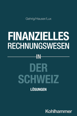 Marco Gehrig, Marcus Hauser, Wilfried Lux: Finanzielles Rechnungswesen in der Schweiz
