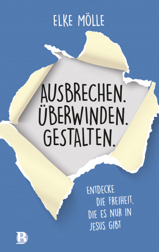 Elke Mölle: Ausbrechen. Überwinden. Gestalten.