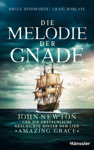 Bruce Hindmarsh, Craig Borlase: Die Melodie der Gnade