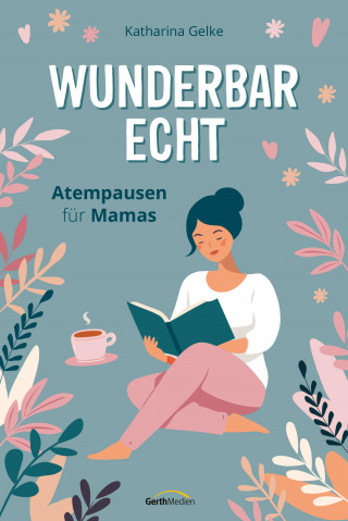 Katharina Gelke: Wunderbar echt