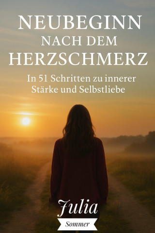 Julia Sommer: Neubeginn nach dem Herzschmerz