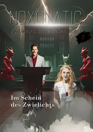 Noxonatic - Das Monopol des ewigen Zwielichts: Band 02 - Im Schein des Zwielichts