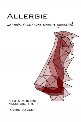 Ingrid Atzert: Allergie ... frisch, frech und anders gedacht!