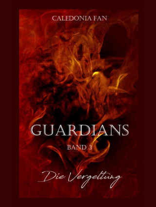 Caledonia Fan: GUARDIANS - Die Vergeltung