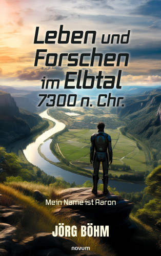 Jörg Böhm: Leben und Forschen im Elbtal 7300 n. Chr.