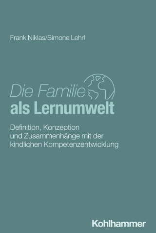 Frank Niklas, Simone Lehrl: Die Familie als Lernumwelt