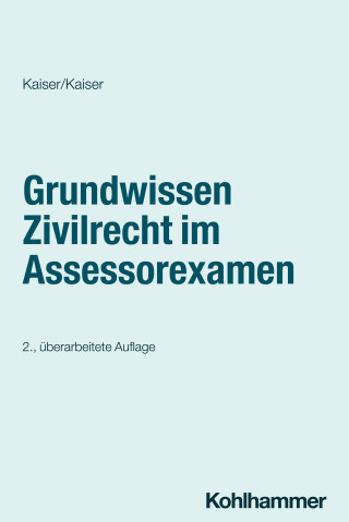 Helmut Kaiser, Christian Kaiser: Grundwissen Zivilrecht im Assessorexamen
