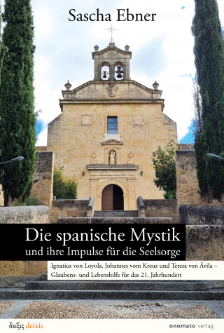 Sascha Ebner: Die spanische Mystik und ihre Impulse für die Seelsorge