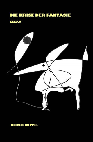 Oliver Ruppel: Die Krise der Fantasie