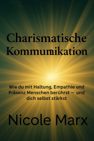 Nicole Marx: Charismatische Kommunikation