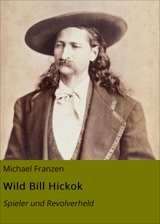 Michael Franzen: Wild Bill Hickok