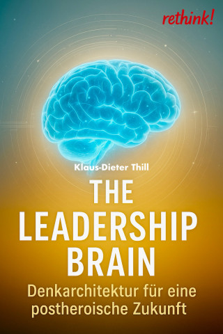 Klaus-Dieter Thill: The Leadership Brain