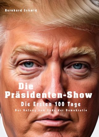 Bernhard Schmid: Die Präsidenten-Show