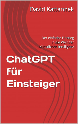 David Kattannek: ChatGPT für Einsteiger