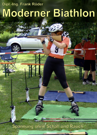 Dipl.-Ing. Frank Röder: Moderner Biathlon