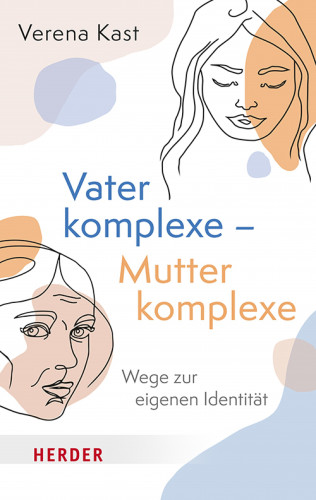 Verena Kast: Vaterkomplexe – Mutterkomplexe