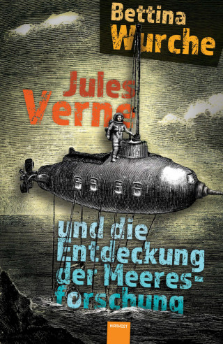 Bettina Wurche: Jules Verne und die Entdeckung der Meeresforschung