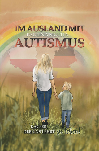 Paulina Mucha: Im Ausland mit Autismus Kacper, der uns lehrt, zu leben