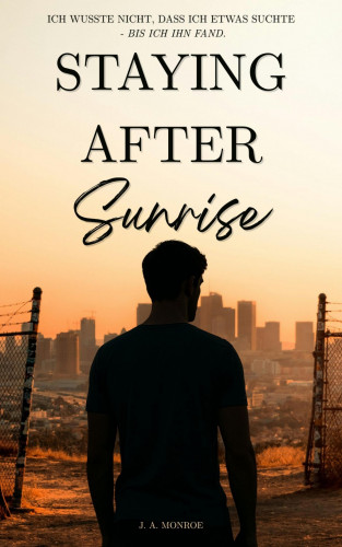 J. A. Monroe: Staying After Sunrise