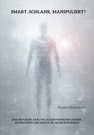 Stephan Hollerbusch: Smart, schlank, manipuliert?