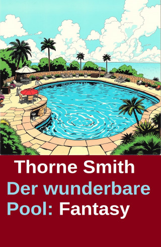 Thorne Smith: Der wunderbare Pool: Fantasy