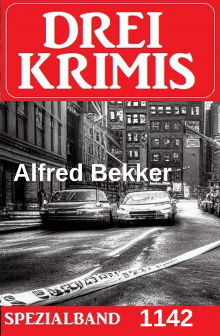 Alfred Bekker: Drei Krimis Spezialband 1142