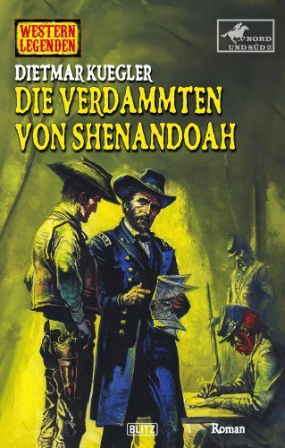 Dietmar Kuegler: Western Legenden 80: Die Verdammten von Shenandoah