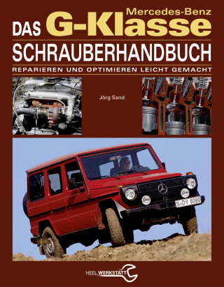 Jörg Sand: Das Mercedes-Benz G-Klasse Schrauberhandbuch