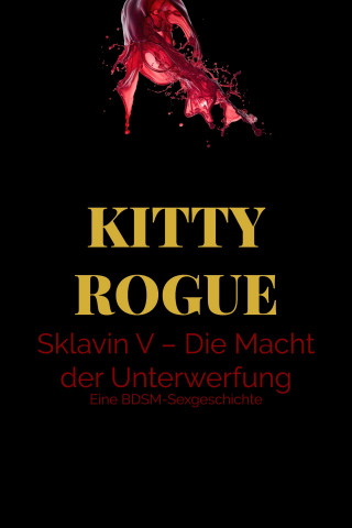 Kitty Rogue: Sklavin V – Die Macht der Unterwerfung