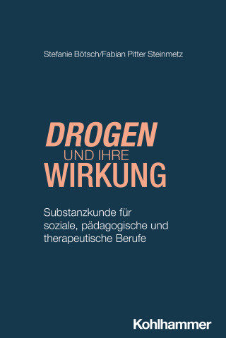 Stefanie Bötsch, Fabian Pitter Steinmetz: Drogen und ihre Wirkung