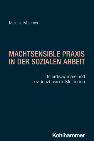 Melanie Misamer: Machtsensible Praxis in der Sozialen Arbeit
