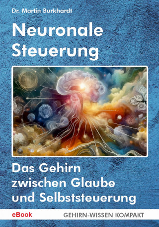 Martin Burkhardt, Martin Burkhardt: Neuronale Steuerung (eBook)