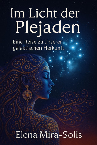 Elena Mira-Solis: Im Licht der Plejaden