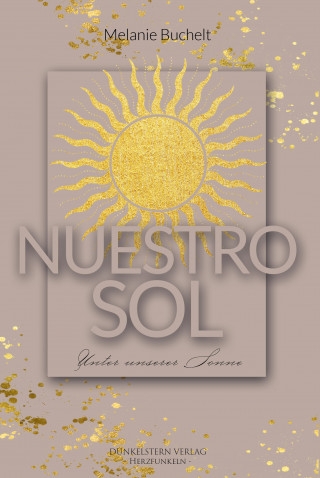 Melanie Buchelt: Nuestro Sol - Unter unserer Sonne