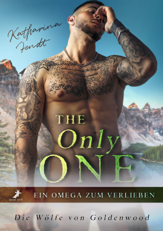 Katharina Fendt: The Only One - Ein Omega zum Verlieben