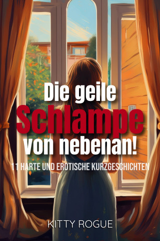 Kitty Rogue: Die geile Schlampe von nebenan!