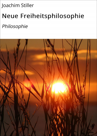 Joachim Stiller: Neue Freiheitsphilosophie
