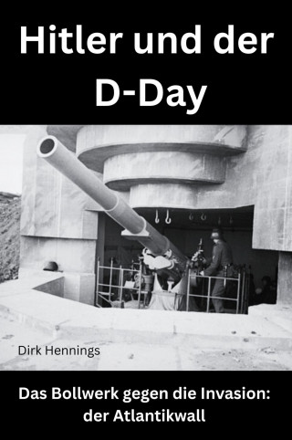 Dirk Hennings: Hitler und der D-Day