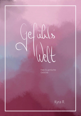Kyra R.: GefühlsWelt