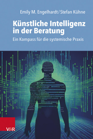 Emily M. Engelhardt, Stefan Kühne: Künstliche Intelligenz in der Beratung