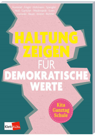 Inke Hummel, Fea Finger, Kathrin Hohmann, Ramona Noll, Anja Cantzler, Sebastian Lisowski, Sarah Bauer, Nadine Köster, Sandra Richter, Katharina Spangler, Lea Wedewardt, Anna Evers: Haltung zeigen für demokratische Werte in Kita, Ganztag und Schule