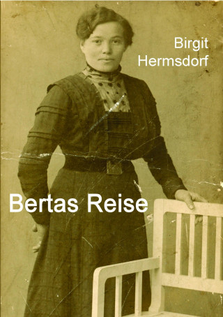 Birgit Hermsdorf: Bertas Reise