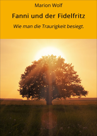 Marion Wolf: Fanni und der Fidelfritz