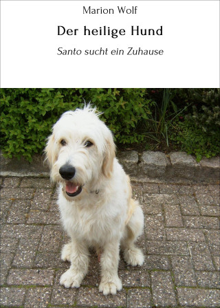 Marion Wolf: Der heilige Hund