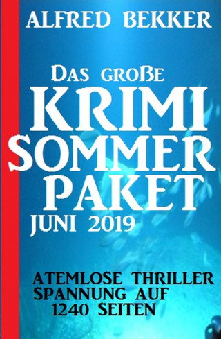 Alfred Bekker: Das große Krimi Sommer-Paket Juni 2019