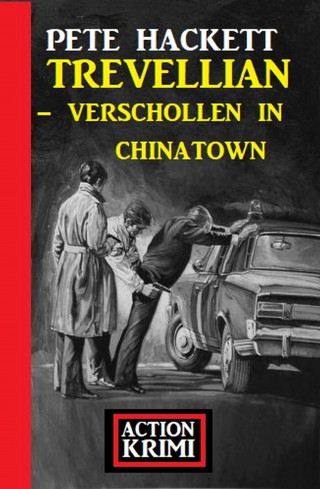 Pete Hackett: Trevellian - Verschollen in Chinatown: Action Krimi