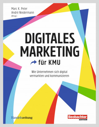 Marc K. Peter, André Niedermann: Digitales Marketing für KMU